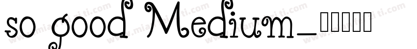 so good Medium字体转换